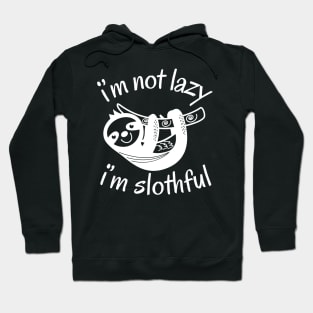 I'm Not lazy I'm Slothful Hoodie